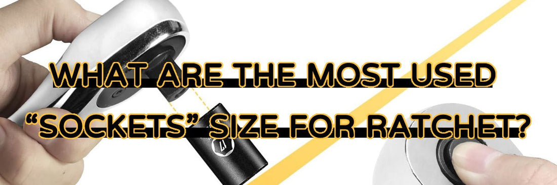 what are the most used "sockets" size for ratchet? - BOEN